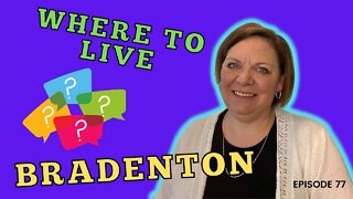 Bradenton Neighborhoods (Part 1) | Sarasota Real Estate | Episode 77