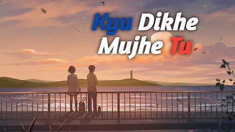 Kyu Dikhe Mujhe Tu -- Audio Edit ( Slowed & Reverb )