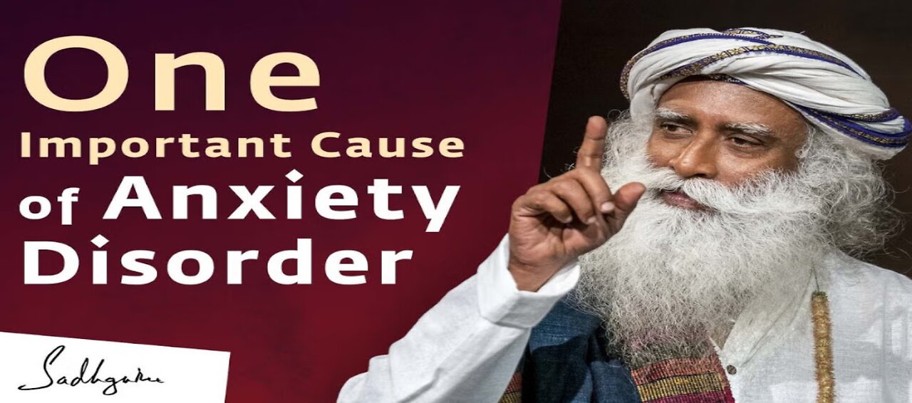 One Important Cause of Anxiety Disorder | Sadhguru