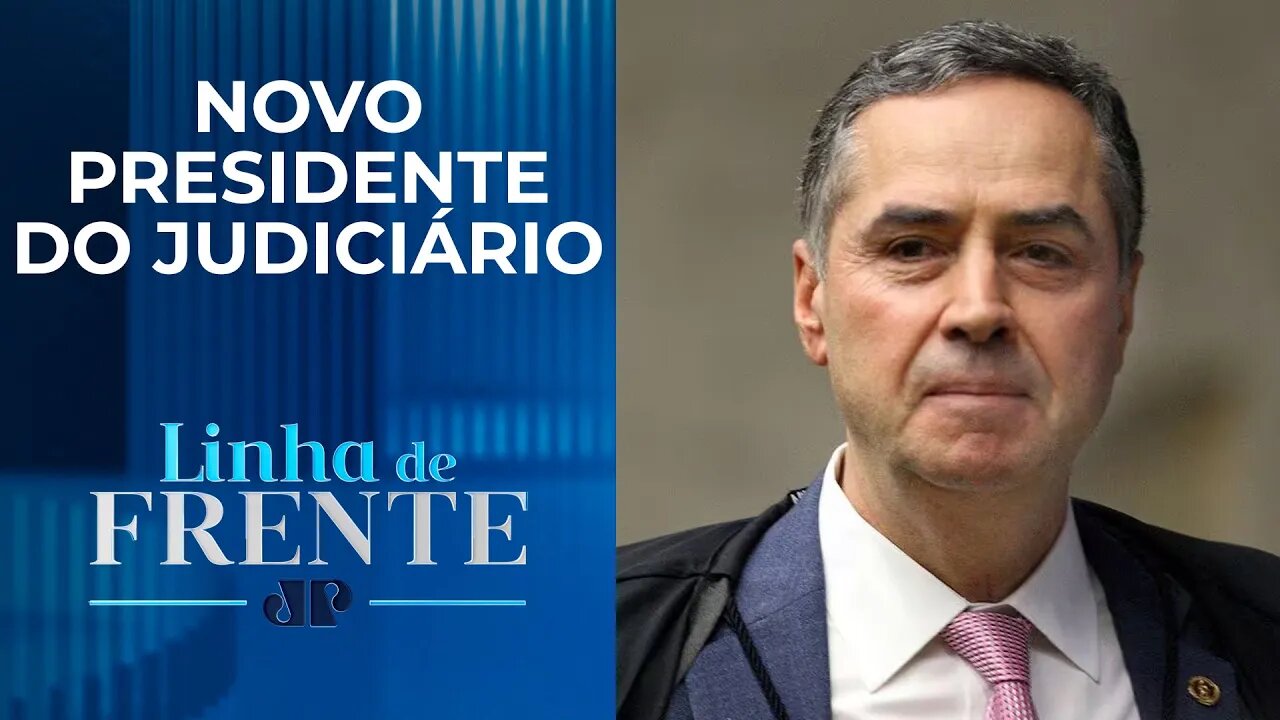 Barroso assume STF em momento de tensão entre Poderes | LINHA DE FRENTE