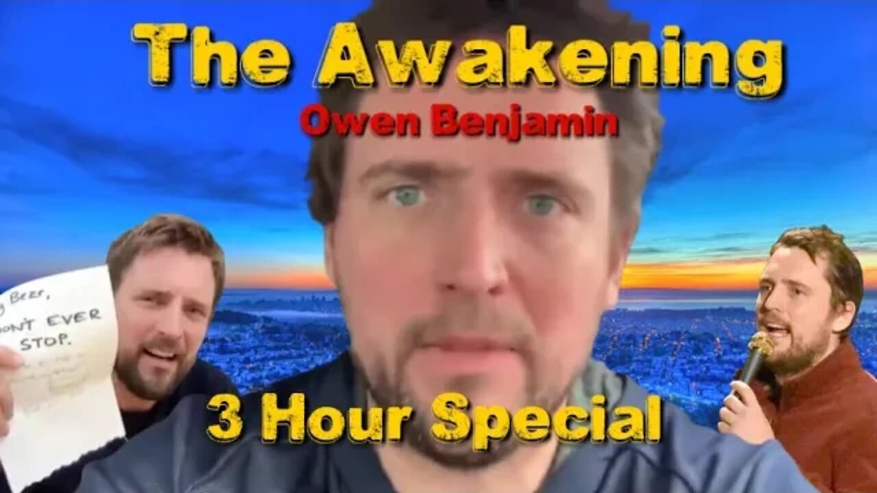 Owen Benjamin - The Awakening - 3 Hour Special