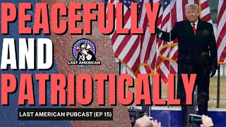 PEACEFULLY & PATRIOTICALLY | Last American Pubcast