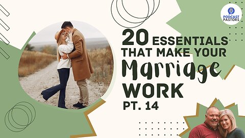 20 Essentials That Make Your Marriage Work - Pt. 14