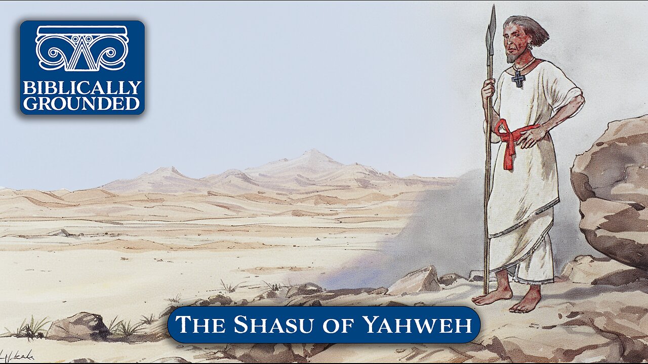 Biblically Grounded | Episode 7: The Shasu of Yahweh