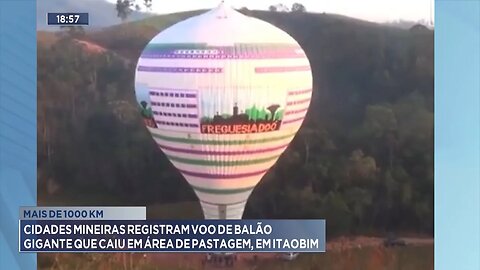 Mais de 1000 Km: Cidades Mineiras Registram Voo de Balão Gigante que Caiu em Itaobim.