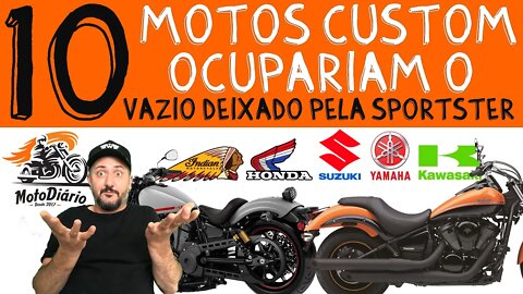 10 motos CUSTOM que OCUPARIAM o VAZIO deixado pela FAMÍLIA SPORTSTER