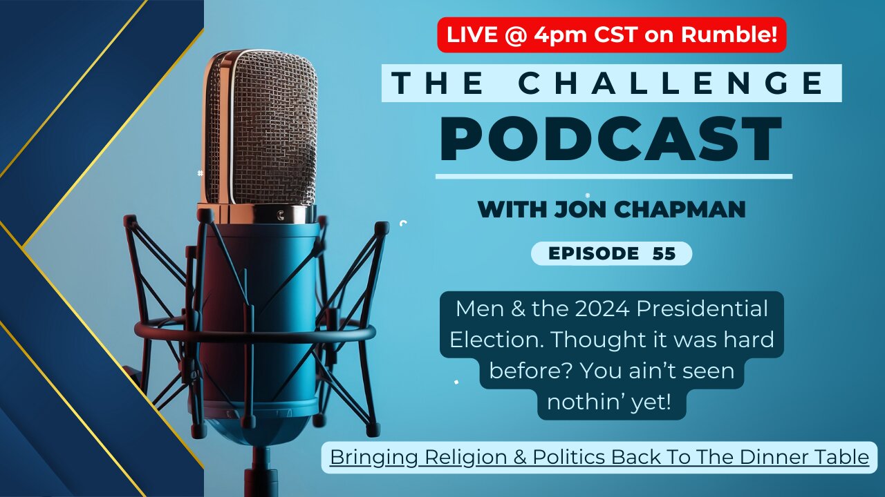 Ep.55 - Men & the Presidential Election. Thought it was hard before? You ain't seen nothin' yet!