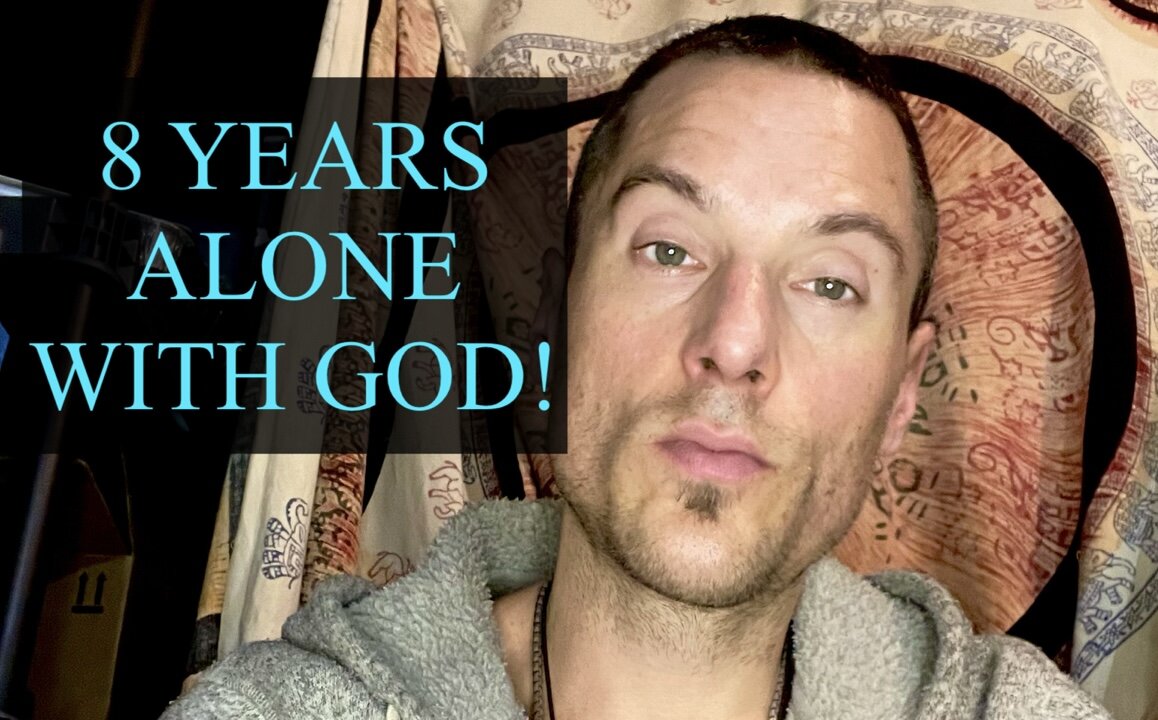 8 YEARS ALONE WITH GOD