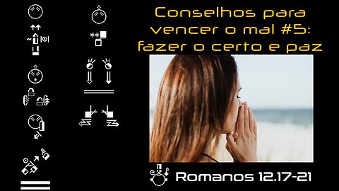 Conselhos para vencer o mal #5: fazer o certo e paz