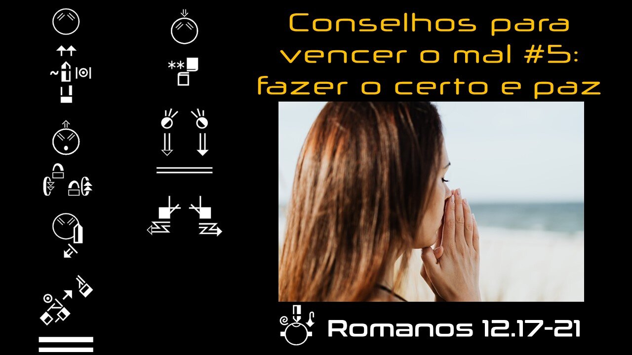 Conselhos para vencer o mal #5: fazer o certo e paz