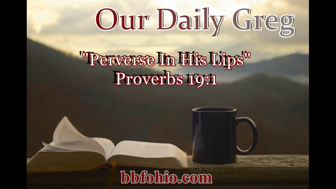 538 Perverse In His Lips (Proverbs 19:1) Our Daily Greg