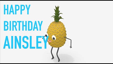 Happy Birthday AINSLEY! - PINEAPPLE Birthday Song