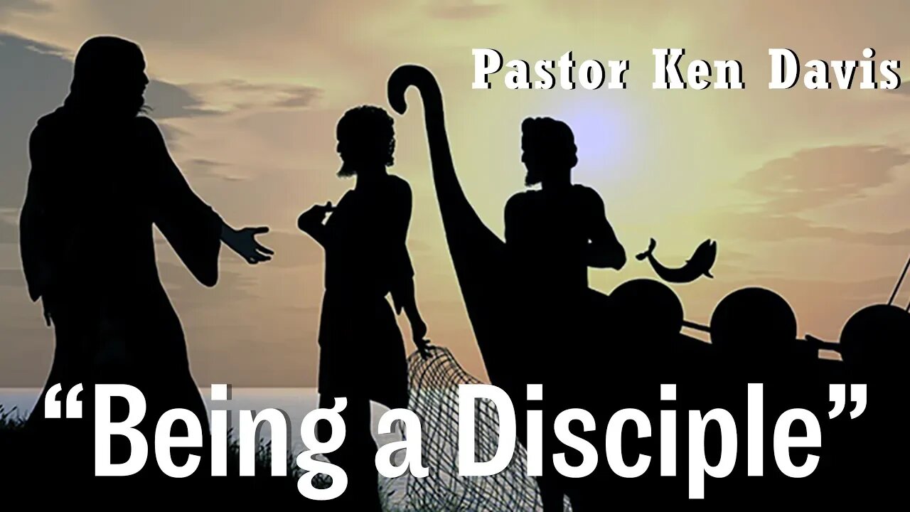 “Being a Disciple” Pastor Ken Davis 11-16-19
