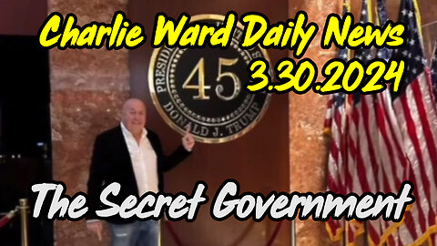 Charlie Ward Daily News 3.30.2Q24 - The Secret Government