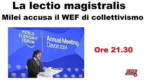 La lectio magistralis - Milei accusa il WEF di collettivismo