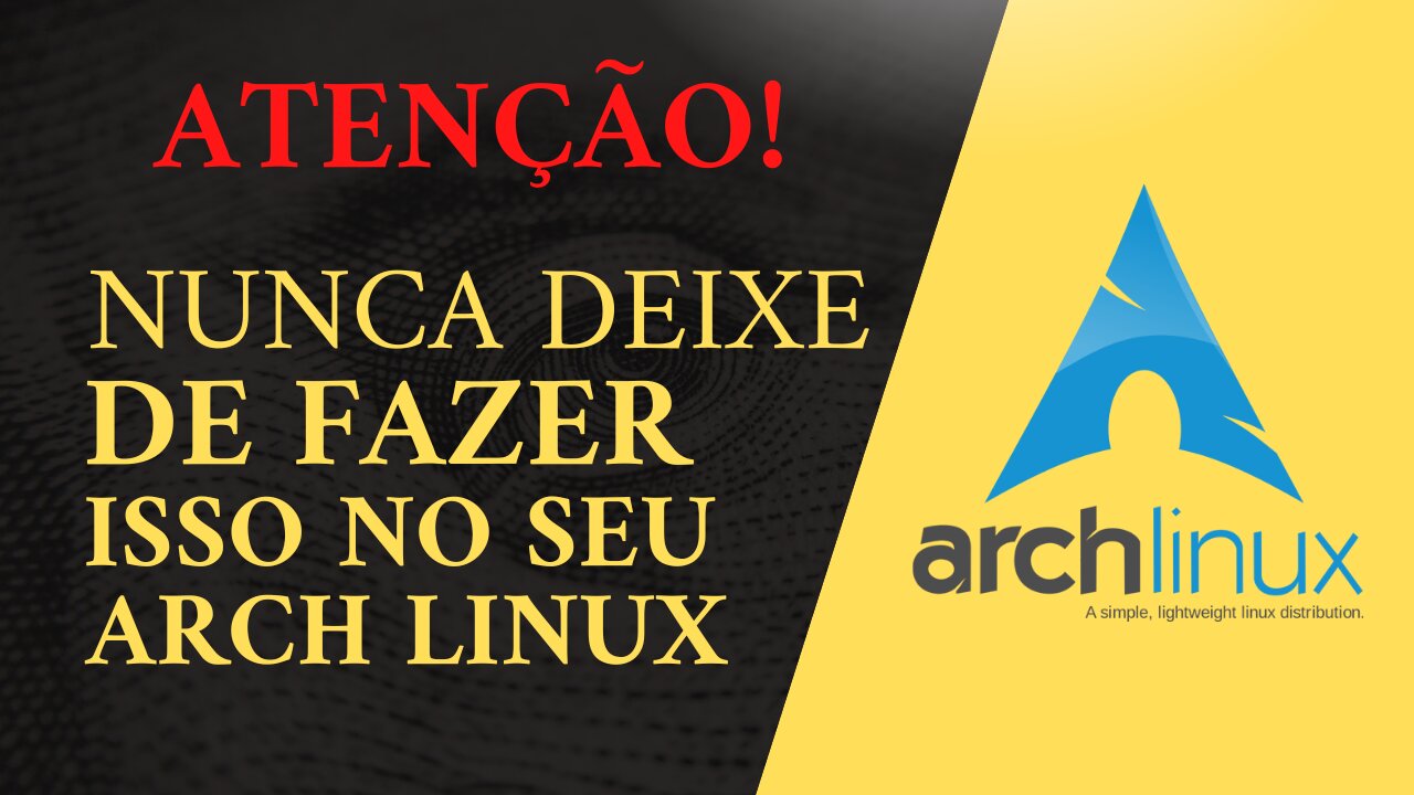 NUNCA DEIXE DE FAZER ISSO NO SEU ARCH LINUX