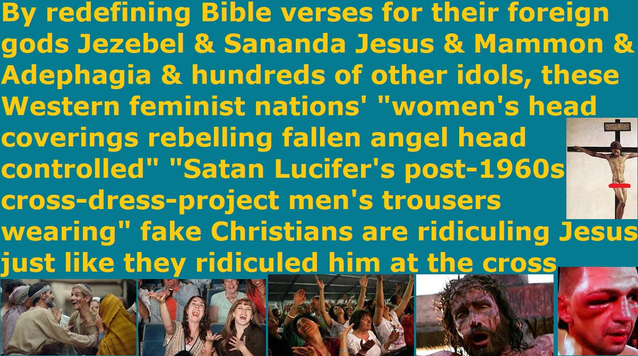 By redefining Bible verses Western Christians ridiculing Jesus just like they ridiculed him at cross