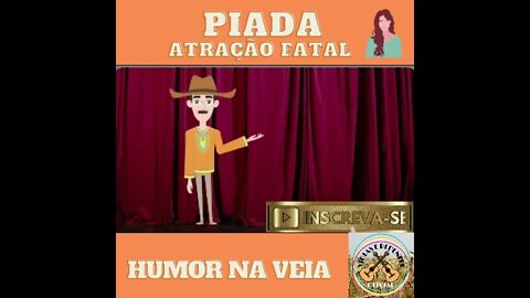 PIADA ATRAÇÃO FATAL HUMOR NA VEIA CONFIRA !