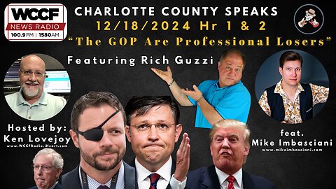 "The GOP Are Professional Losers" - 12/19/2024 Hr 1 & 2 feat. Rich Guzzi - Charlotte County Speaks