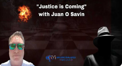 Juan O Savin - Justice is Coming