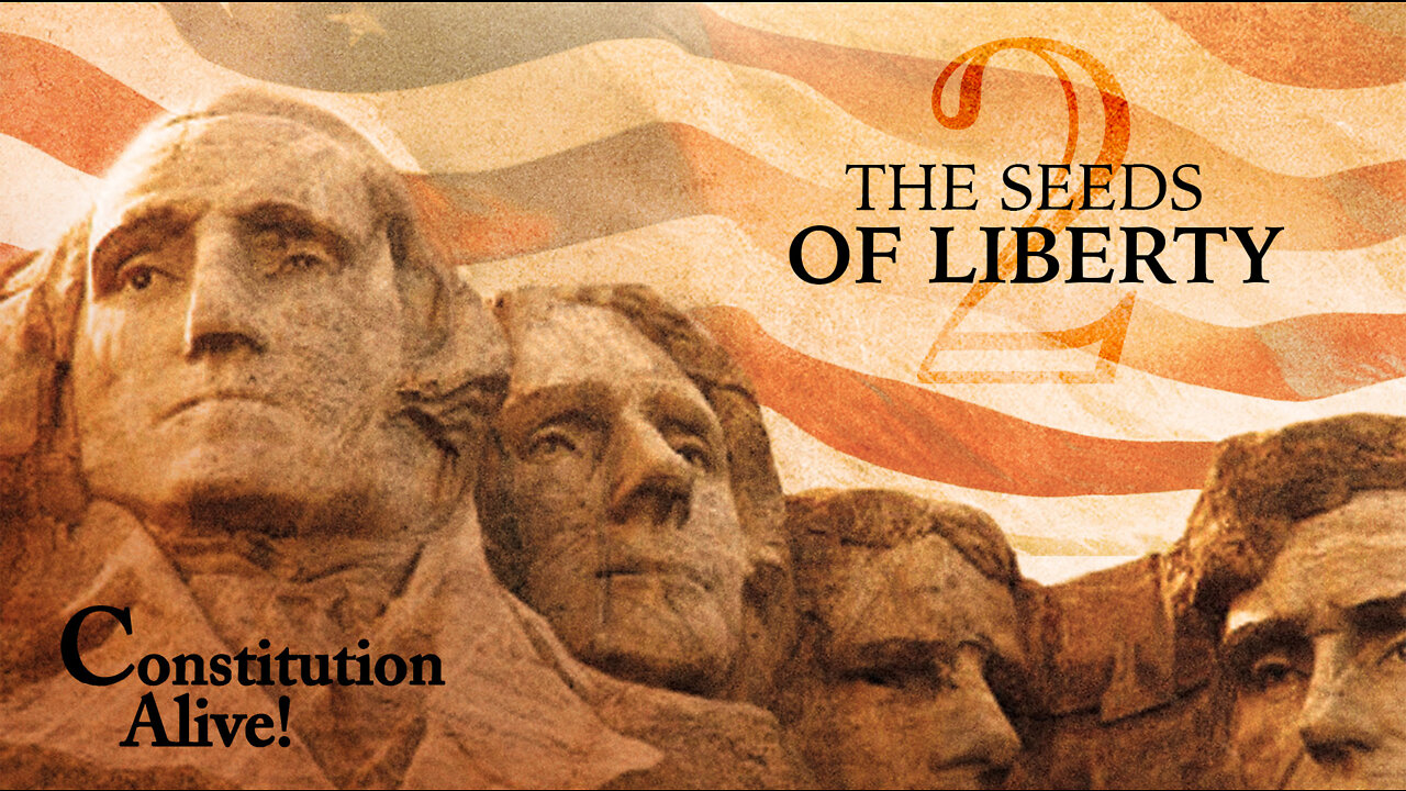 The Seeds of Liberty | Constitution Alive