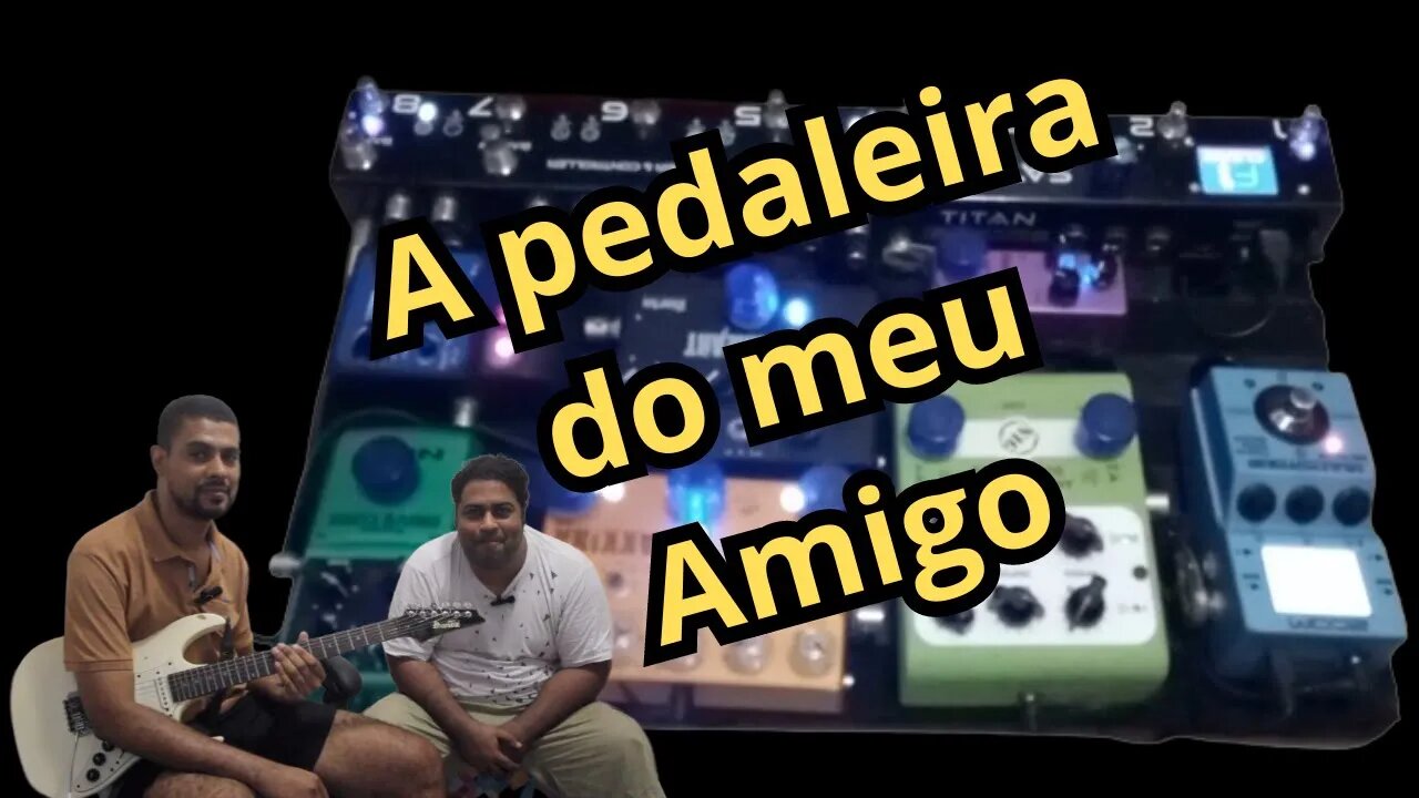 Pedaleira do Meu amigo Marcos Sales