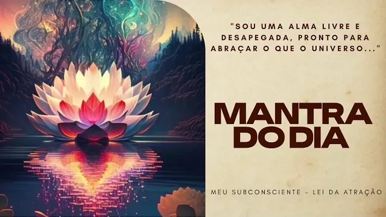 MANTRA DO DIA | Sou uma alma livre e desapegada, pronto para abraçar o que o universo #mantra