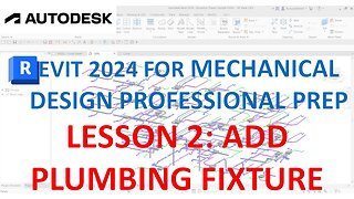 REVIT MECHANICAL DESIGN PROFESSIONAL CERTIFICATION PREP: ADD PLUMBING FIXTURES