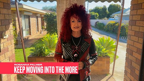 Keep Moving into the More - Rosanna Palmer, Creative