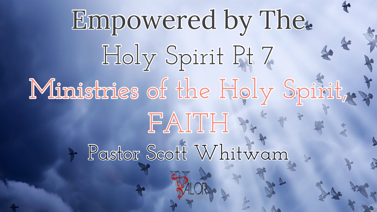 Empowered By The Holy Spirit 7 Ministries of the Holy Spirit | ValorCC | Pastor Scott Whitwam