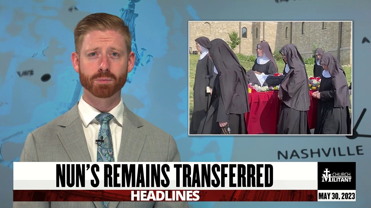 Nuns' Remains Transferred — Headlines — May 30, 2023