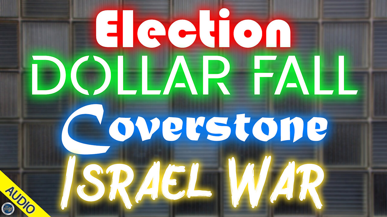 Election, Dollar Fall, Coverstone & Israel War 12/01/2020