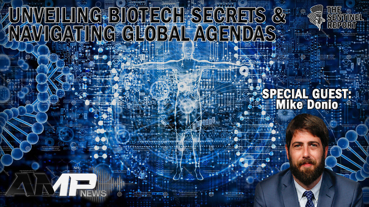 Unveiling Biotech Secrets & Navigating Global Agendas with Mike Donio | The Sentinel Report Ep. 3