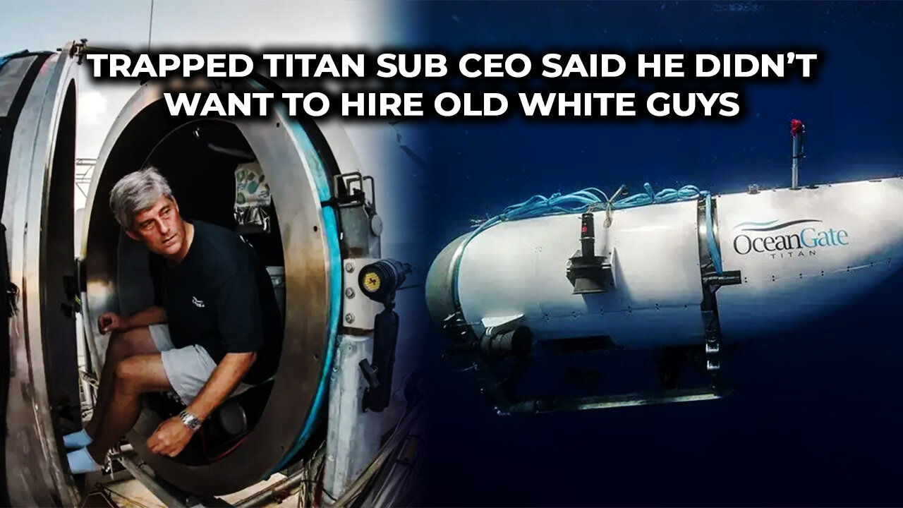 Trapped Titan Sub CEO Said He Didn’t Want to Hire Old White Guys