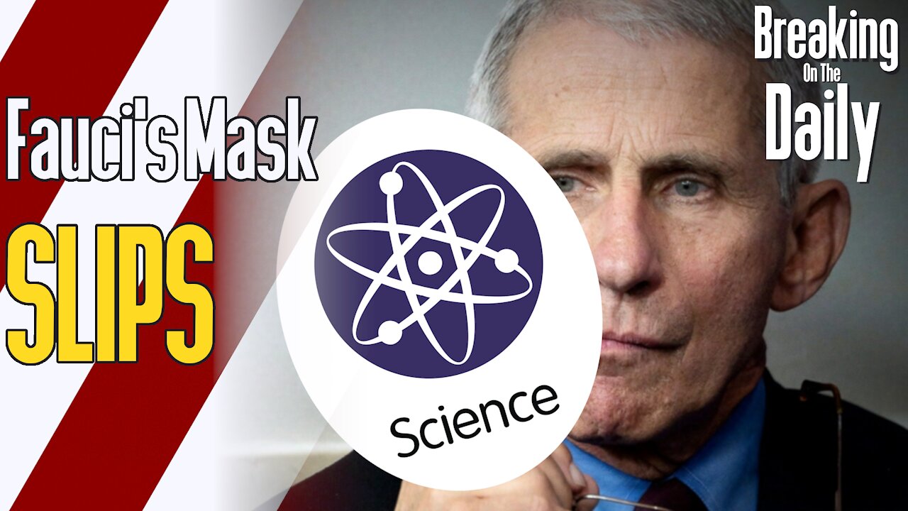 The Fauci Mask Fully Slips: Breaking On The Daily