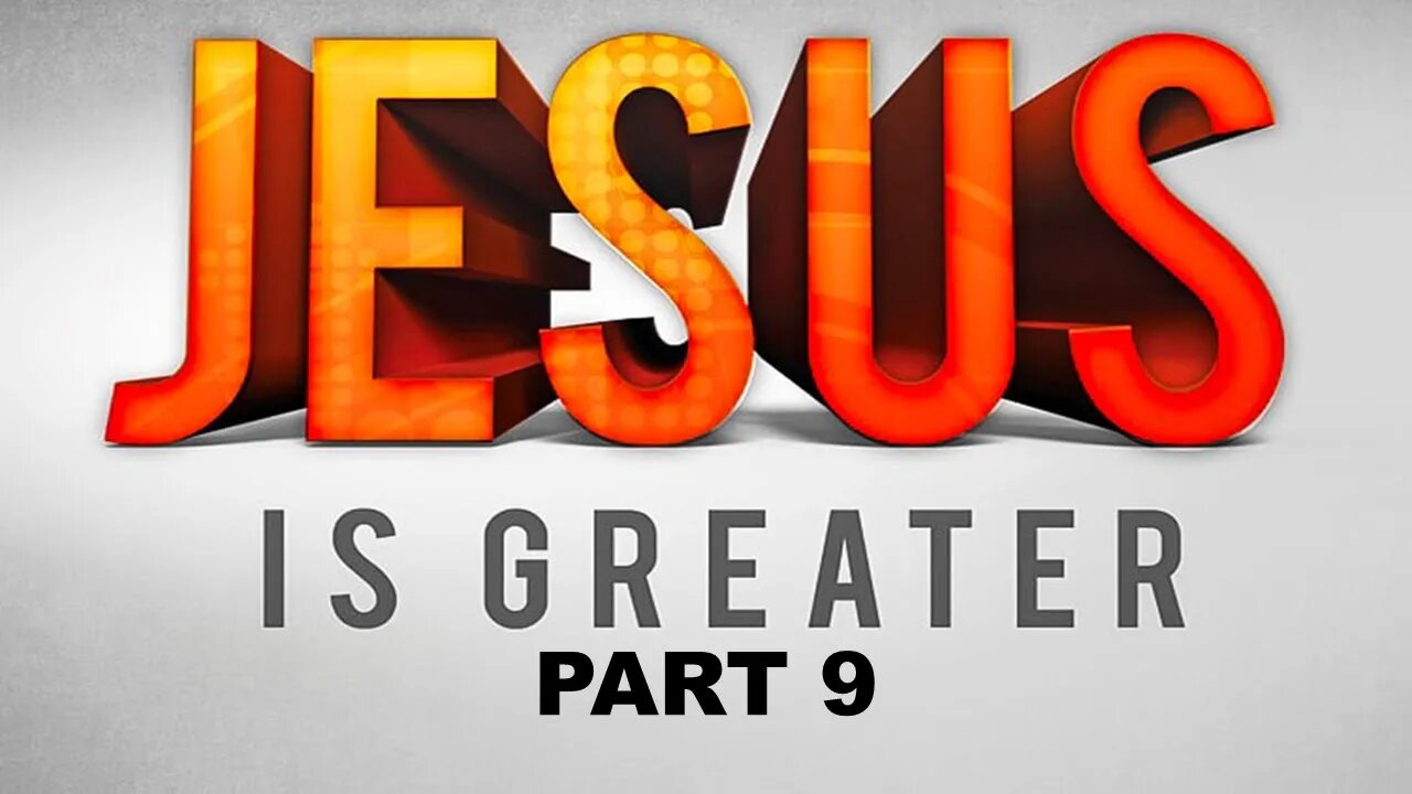 JESUS IS GREATER