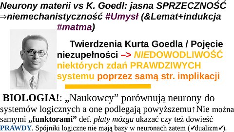 Neurony materii vs K. Goedl: jasna SPRZECZNOŚĆ ⇒niemechanistyczność #Umysł (&Lemat+indukcja #matma)