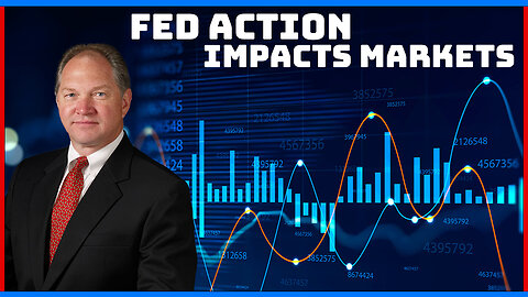 Fed Action Impacts Markets