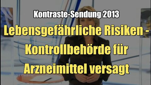 Lebensgefährliche Risiken - Kontrollbehörde für Arzneimittel versagt (Kontraste I 24.10.2013)