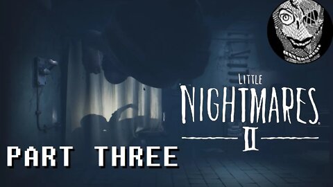 (PART 03) [The Doctor & His Patients] Little Nightmares II