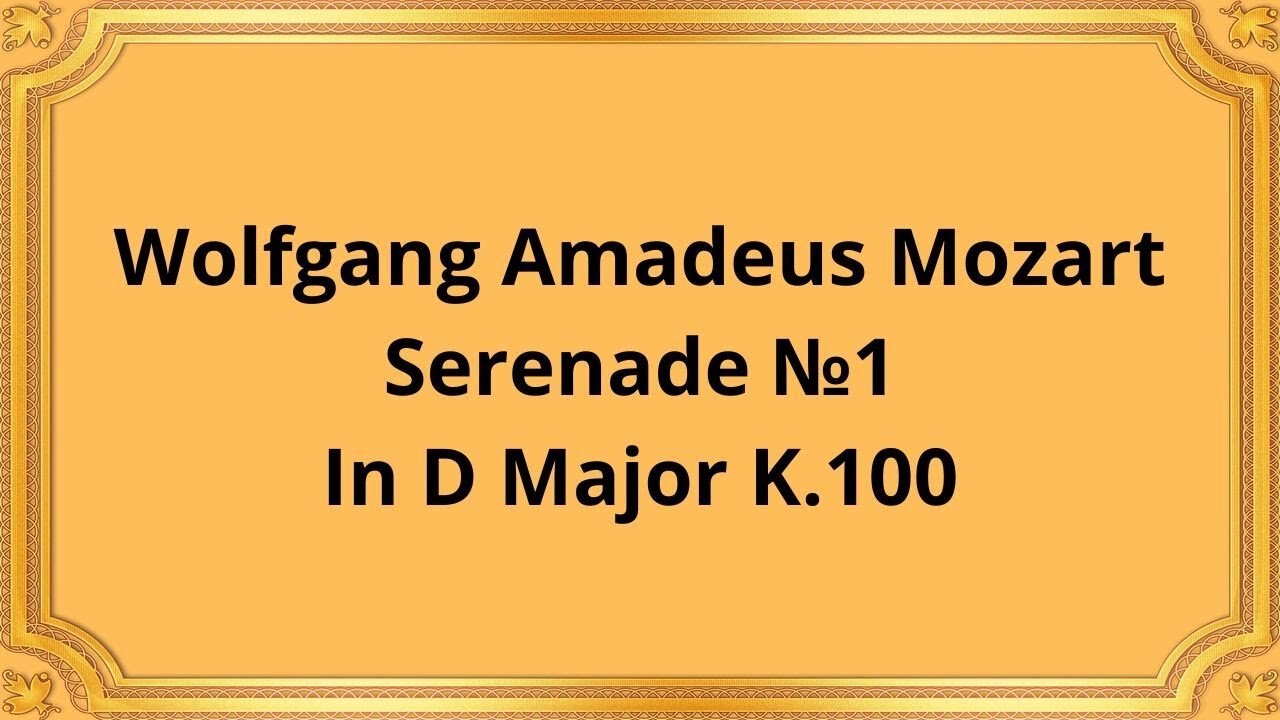 Wolfgang Amadeus Mozart Serenade №1 In D Major K.100