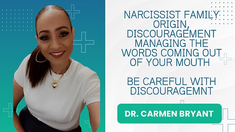 Narcissist family, discouragement, and watching the words that come out of your mouth