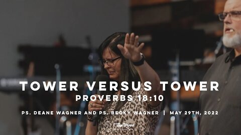 TOWER VS. TOWER: Pastor Deane & Becky Wagner | The River FCC | 5.29.22