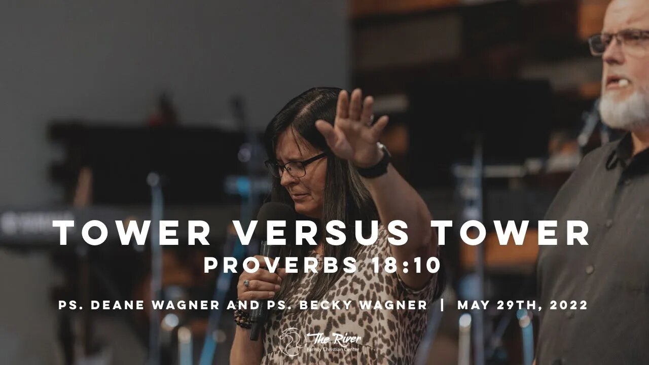 TOWER VS. TOWER: Pastor Deane & Becky Wagner | The River FCC | 5.29.22