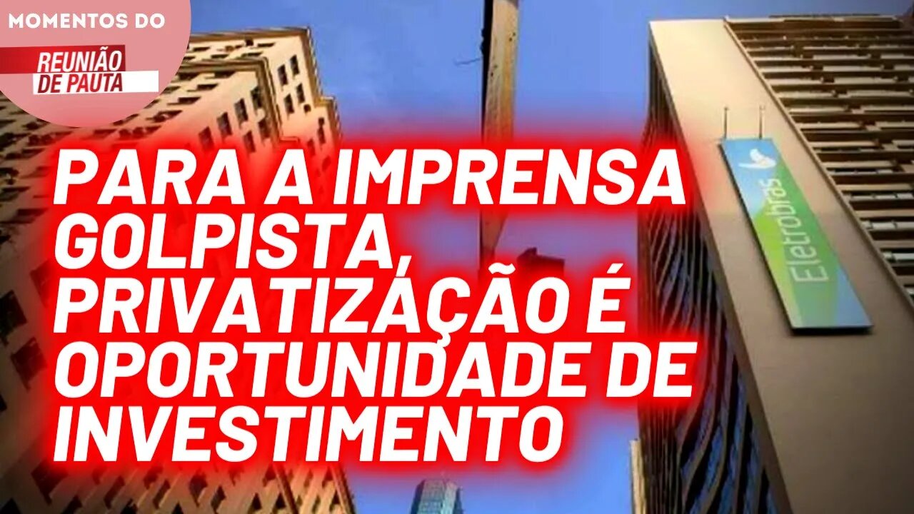 Imprensa burguesa incentiva a população a investir o FGTS nas ações da Eletrobrás | Momentos