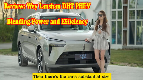 Review: Wey Lanshan DHT PHEV - Blending Power and Efficiency