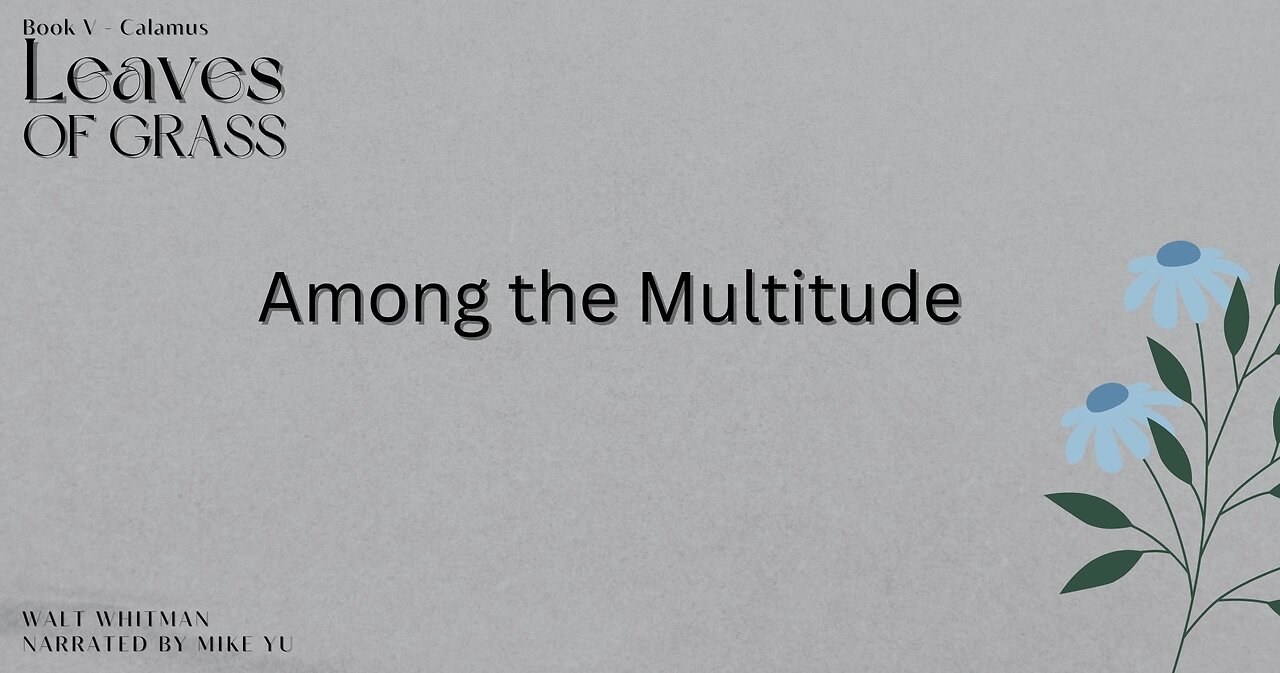 Leaves of Grass - Book 5 - Among the Multitude - Walt Whitman