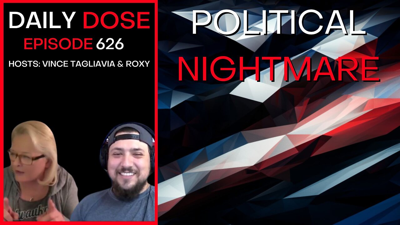 Political Nightmare w/ Vince and Roxy | Ep. 626- Daily Dose