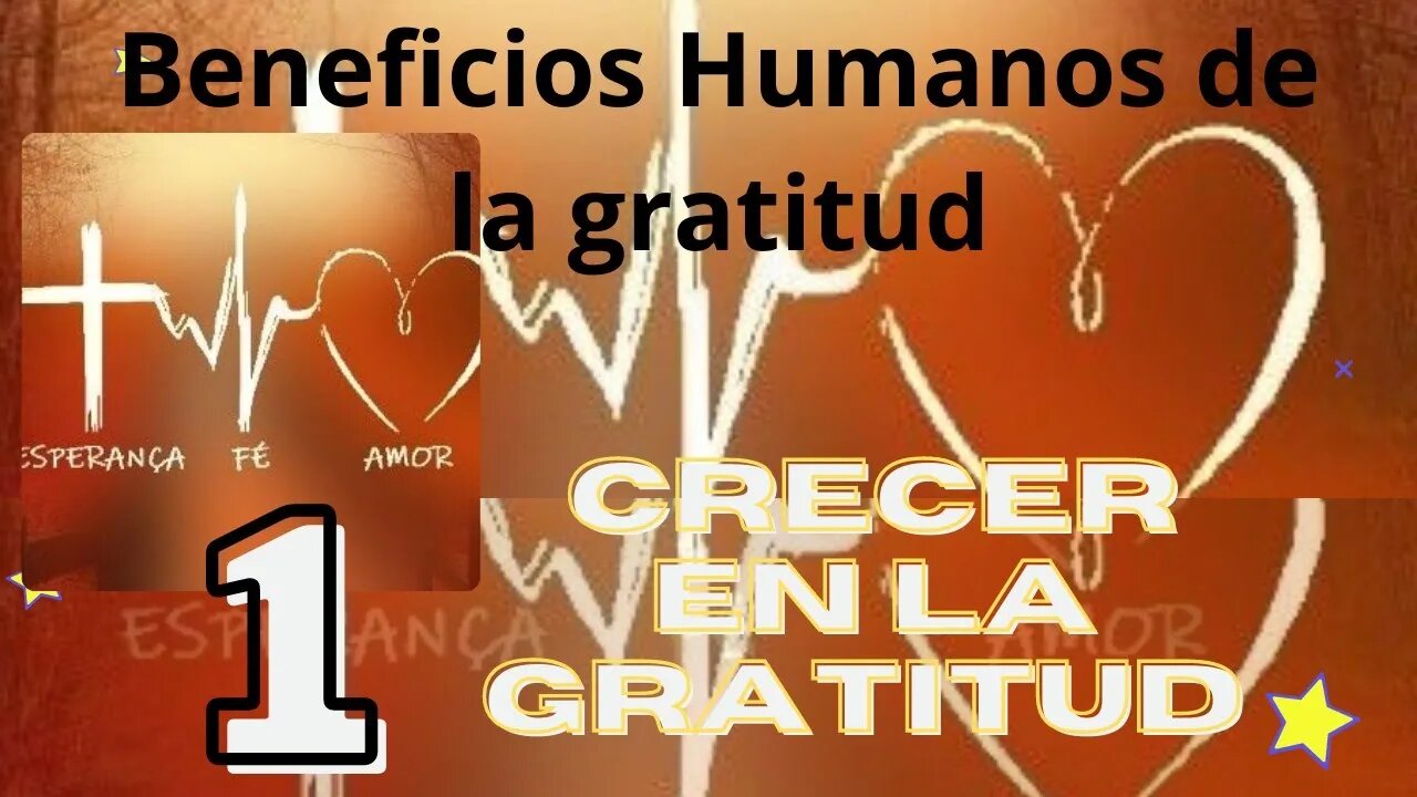 (1 de 7) - Beneficios humanos de la gratitud. Crecer en la gratitud. Fray Nelson Medina.