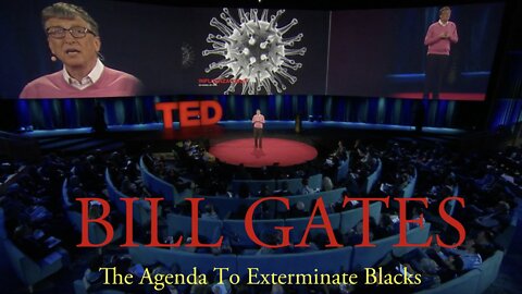 The Agenda to Exterminate Blacks: Bill Gates 💉